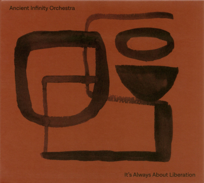 Ancient Infinity Orchestra – It's Always About Liberation - фото 1 Ancient Infinity Orchestra – It's Always About Liberation - фото 1