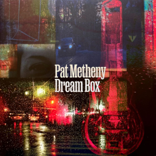 Pat Metheny – Dream Box Pat Metheny – Dream Box